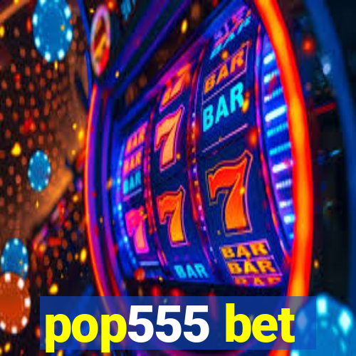 pop555 bet